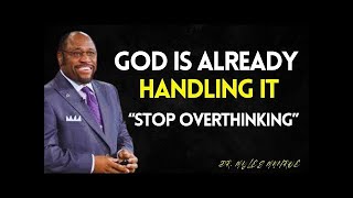 God Is Already Handling It – Just Stop Overthinking | Myles Munroe Best Speech#motivation