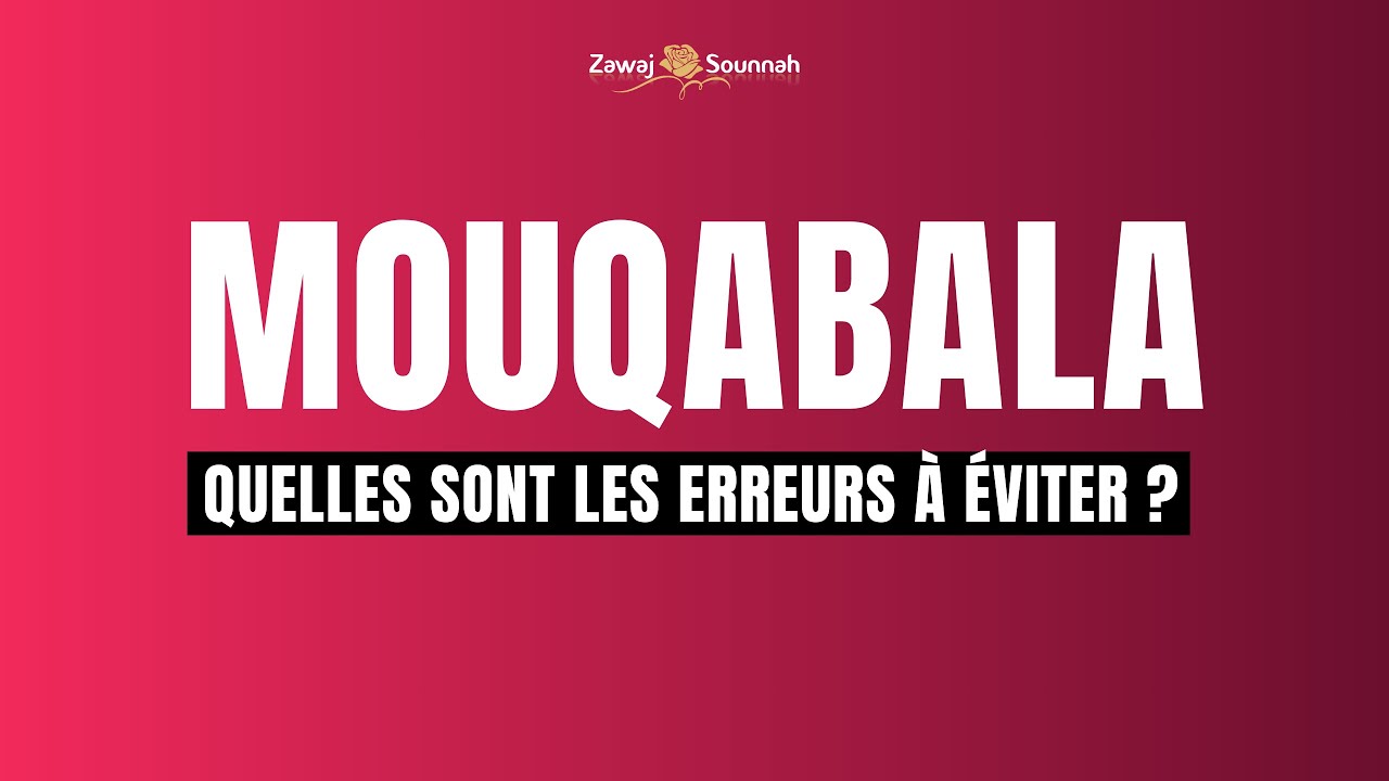 MOUQABALA : quelles sont les erreurs à éviter ?