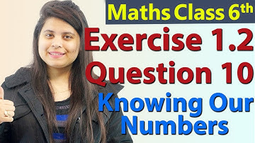 Q 10 - Ex 1.2 - Knowing Our Numbers - Chapter 1 - Class 6th NCERT Maths