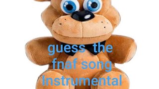 Guess the fnaf song instrumental:D