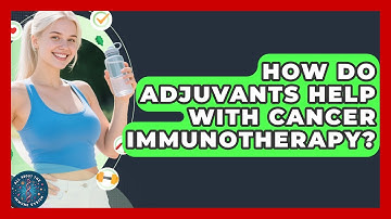 How Do Adjuvants Help With Cancer Immunotherapy? | All About the Immune System News