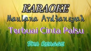 KARAOKE - MAULANA ARDIANSYAH - TERBUAI CINTA PALSU - SKA REAGGE #karaoke