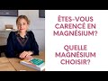 Tes vous carenc en magnsium  quel magnsium choisir