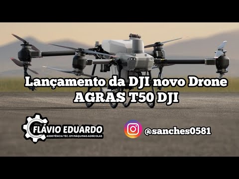 Drone - Conheça o novo Drone AGRAS T50 da DJI