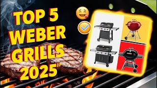 Top 5 Best Weber Grills in 2025 🔥 Ultimate Buying Guide  Don’t Miss Out