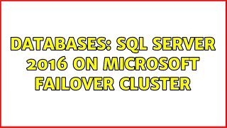 Databases: SQL Server 2016 on Microsoft Failover cluster (2 Solutions!!)