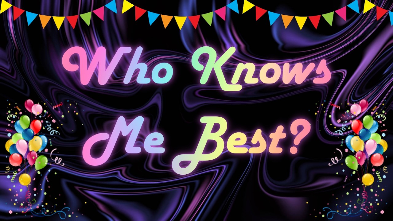 Who Knows Me Best? | Edited Birthday Stream