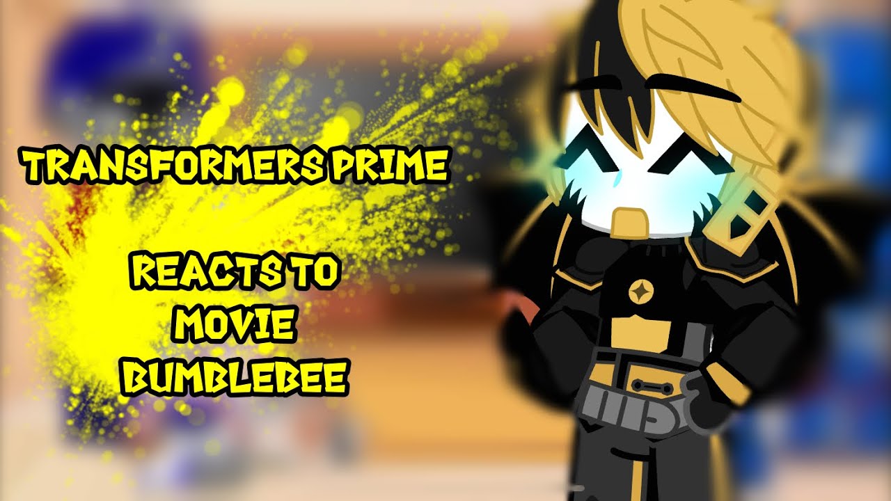 TFP reacts to Movie Bumblebee || Transformers Prime Gacha reaction video