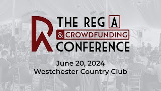 Learn More about The Reg A & Crowdfunding Conference 2024