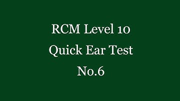 RCM Level 10 Quick Ear Test No.6 - Please pause for each question -