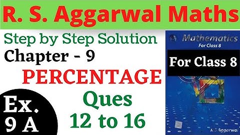 R S Aggarwal Maths Class 8 | Chapter 9 Percentage || Exercise 9 A Questions 12,13,14,15,16