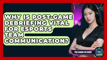 Why Is Post-game Debriefing Vital For Esports Team Communication? - Pro Gaming Network