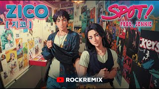 ZICO - SPOT! (feat. JENNIE of BLACKPINK) (BAND Ver.) // ROCK REMiX