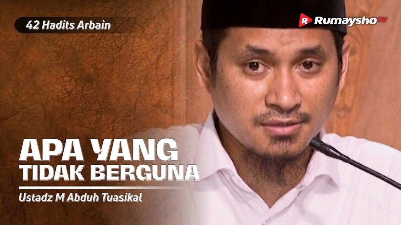 Dauroh 42 Hadits Arbain (12): Meninggalkan Apa Yang Tidak Bermanfaat  - Ustadz M Abduh Tuasikal