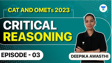 Critical Reasoning- 03 | CAT 2023 | Deepika Awasthi #cat2023