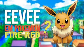 Como Capturar e Evoluir o Eevee no Pokemon Fire Red 