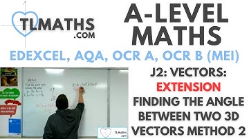 A-Level Maths: J2-12 Vectors: EXTENSION Finding the Angle between Two 3D Vectors Method 2