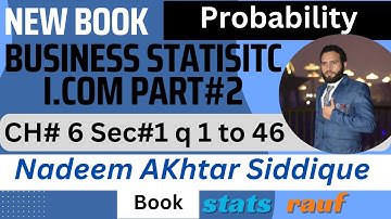 q1 to 42 section-I ch6 probability theory business statsitics nadeem akhtar siddique book