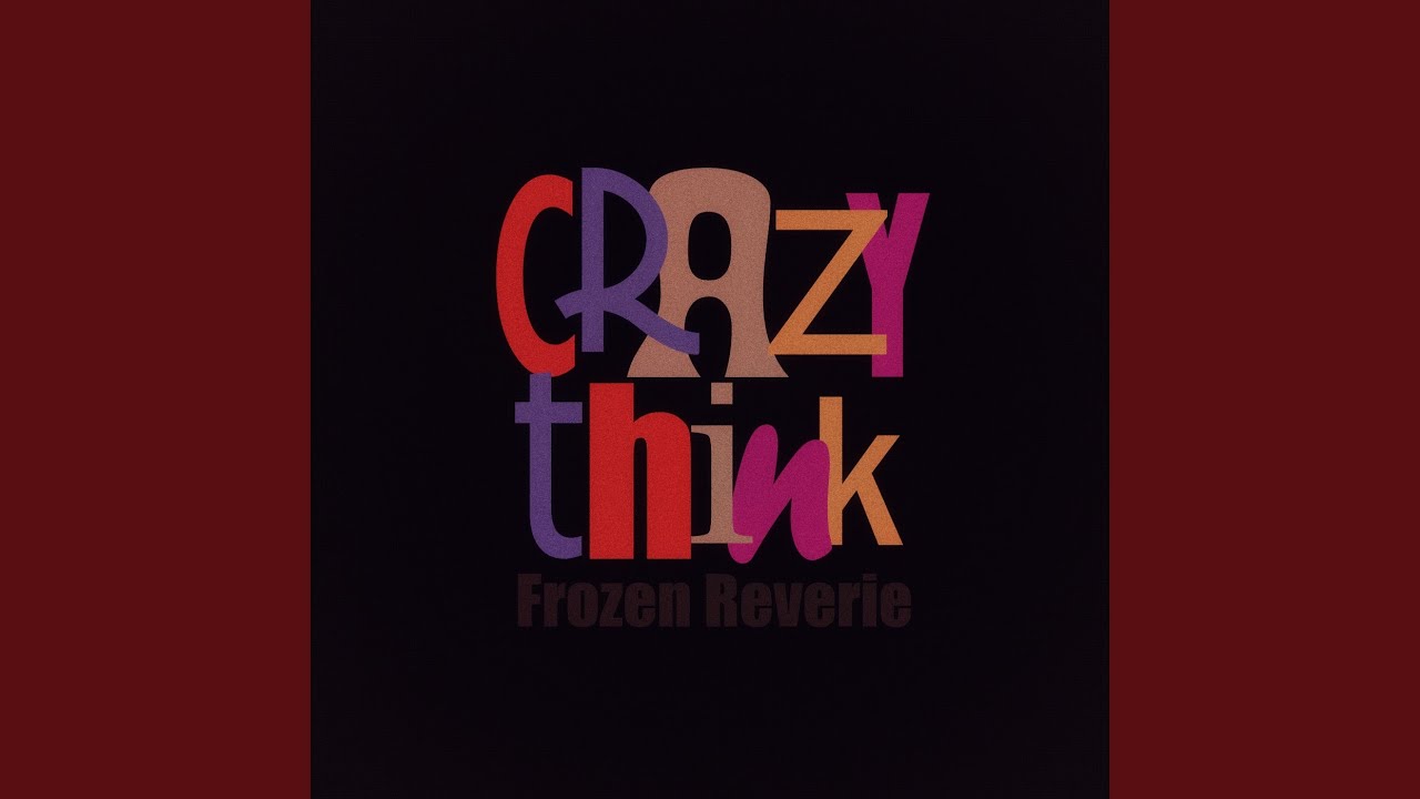 Watch Crazy Think on YouTube Watch Crazy Think on YouTube