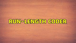 Run-length coder (3 Solutions!!)
