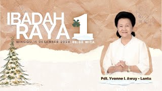 IBADAH RAYA KE - 1 GPdI SAM RATULANGI 38 MANADO - MINGGU, 15 DESEMBER 2024