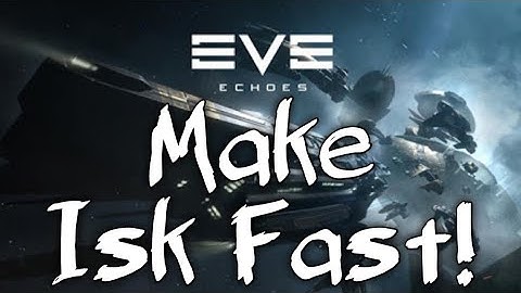 Eve Echoes: Make Isk Fast