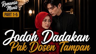 Jodoh Dadakan Pak Dosen Tampan‼️penulis Raradika07  (1-5)