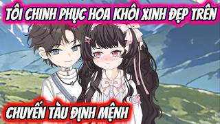 Tôi Chinh Phục Hoa Khôi Xinh Đẹp Trên Chuyến Tàu Định Mệnh | HH VietSub