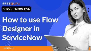 How to use Flow Designer in ServiceNow | Flow Designer best practices | saasguru