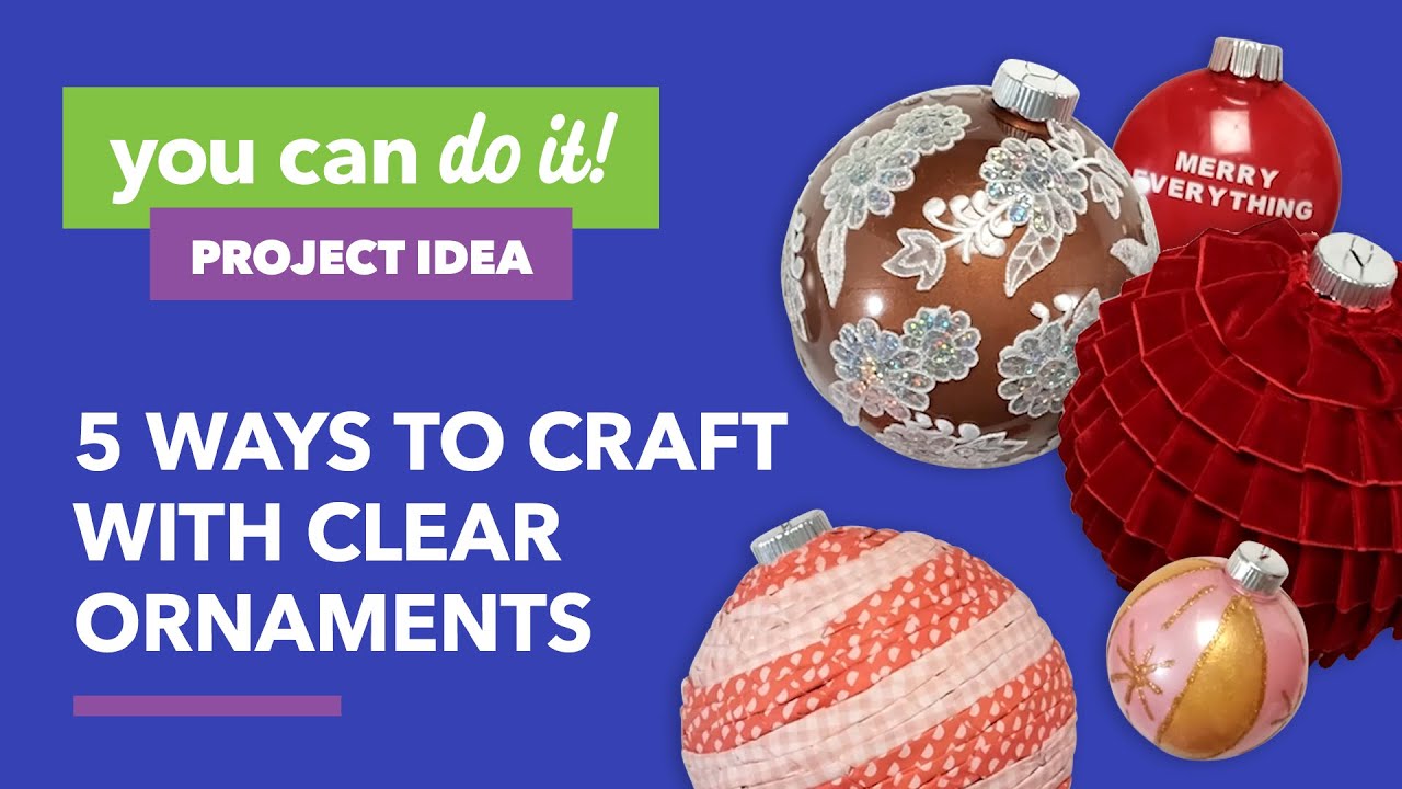 5 Ways to Craft Clear Ornaments 