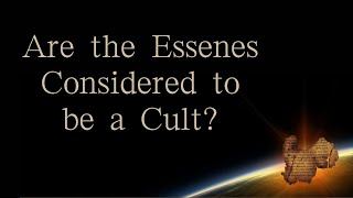 Are the Essenes Considered a Cult?