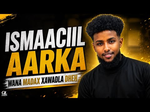 ISMAACIIL AARKA - WANA MADAX XAWAADLA DHEH - OFFICIAL MUSIC VIDEO 
