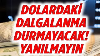DOLARDAKİ DALGALANMA DURMAYACAK | DOLAR YORUM | EKONOMİ YORUM | EKONOMİST