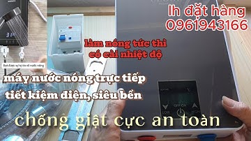 máy nước nóng trực tiếp siêu tiết kiệm điện làm nóng cực nhanh siêu bền.