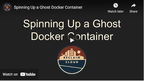 Spinning Up a Ghost Docker Container in Reclaim Cloud
