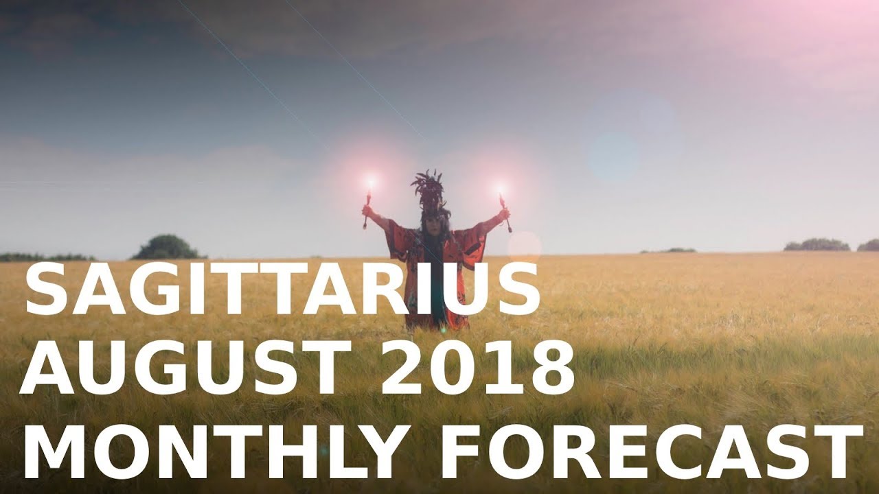 Sagitarrius Monthly Forecast August 2018