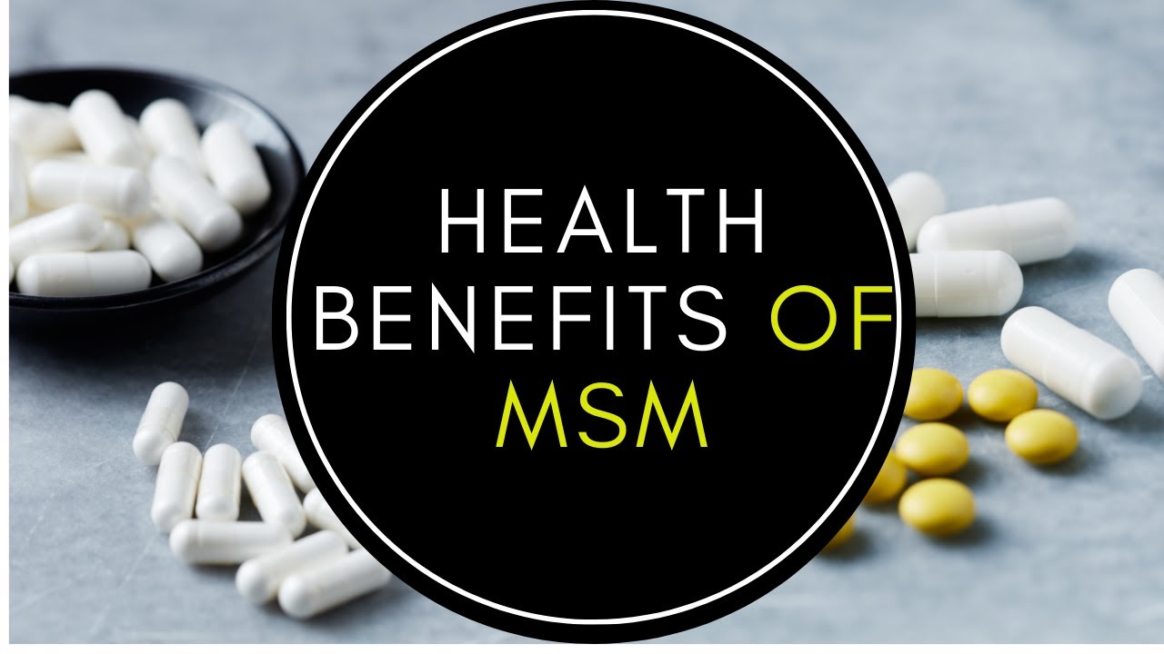 Health Benefits Of Msm Youtube 