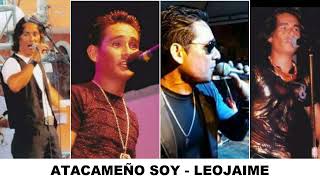 ATACAMEÑO SOY - LEOJAIME