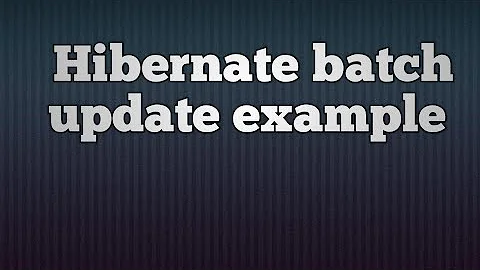Hibernate 5 + Batch Update example
