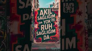 Akıl Sağlığım Da Yok Ruh Sağlığımda