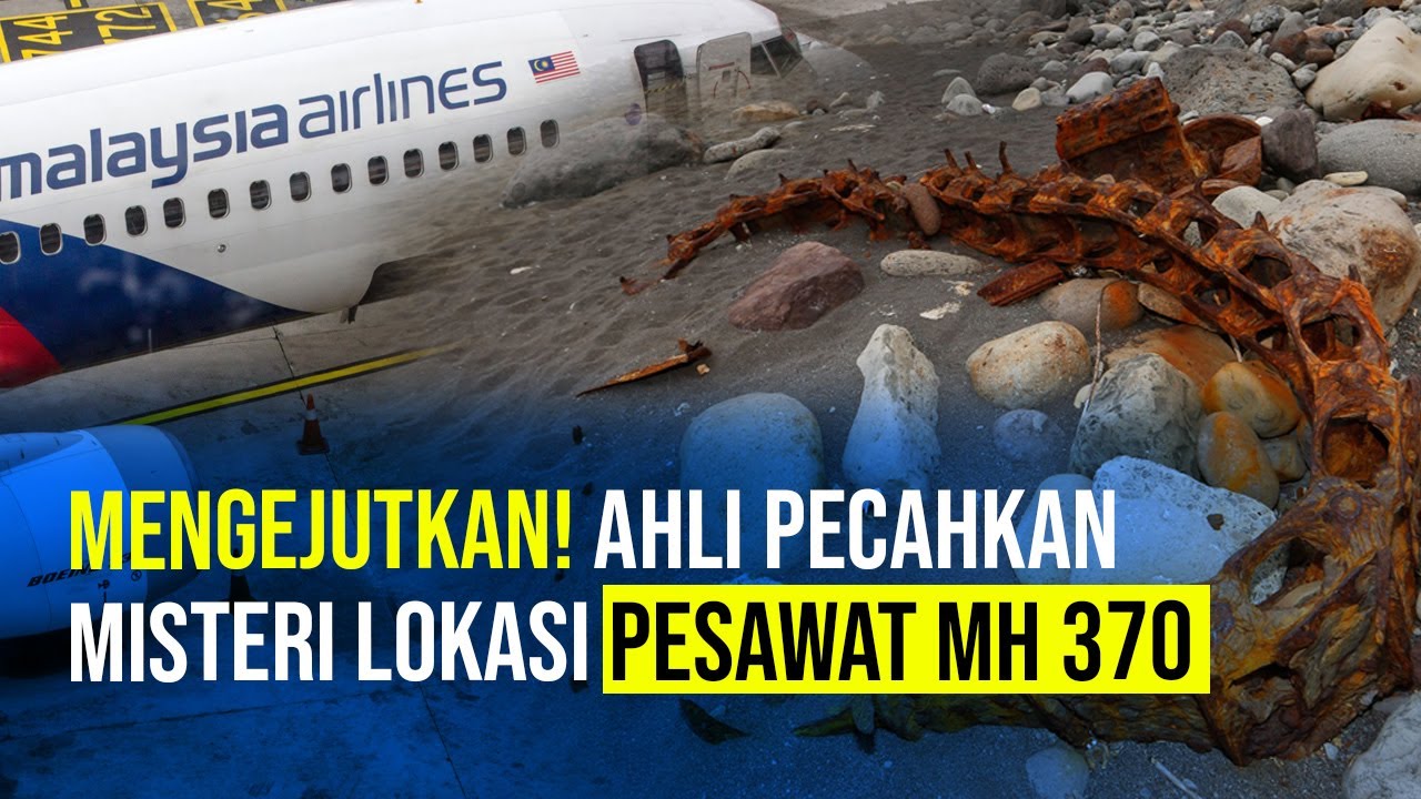 Pakar Penerbangan Klaim Temukan Lokasi Jatuhnya Pesawat Mh370 Ekonomi Bisnis Com