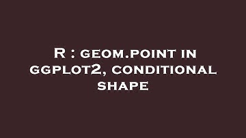 R : geom.point in ggplot2, conditional shape