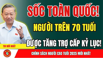 Tin Vui Lớn Cho Người Trên 70 Tuổi – Mức Trợ Cấp Mới Cao Kỷ Lục Sắp Áp Dụng! | tin tức