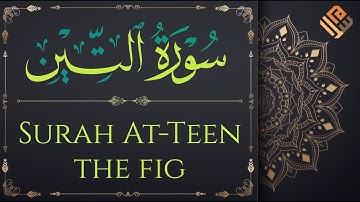 Surah At-Teen (with English translation) | سورة التين مكتوبة