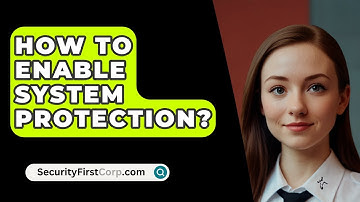 How To Enable System Protection? - SecurityFirstCorp.com