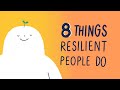 8 Things Resilient People Do