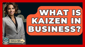 What Is Kaizen In Business? - AssetsandOpportunity.org