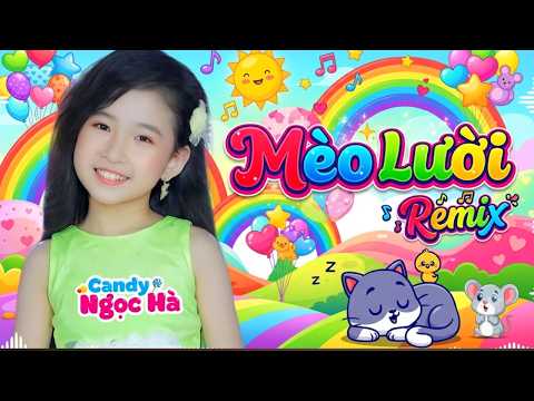 Nhạc Thiếu Nhi Sôi Động Cho Trẻ Mầm Non - Mèo Lười Remix - Bé Candy Ngọc Hà