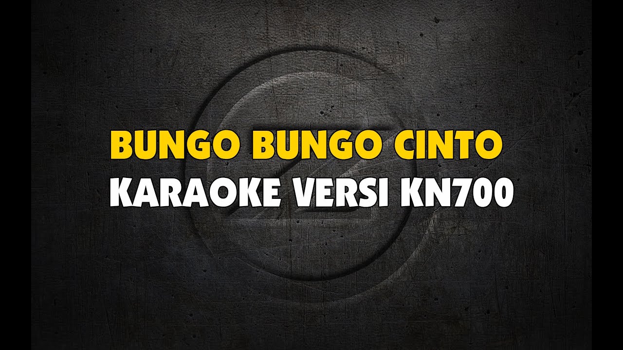 BUNGO BUNGO CINTO Karaoke Versi  KN7000