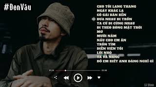 Playlist của ĐEN - Làm cái list để rảnh rảnh vừa nghe vừa đi phượt :)))